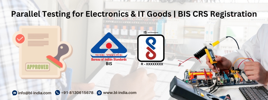 Parallel Testing for Electronics & IT Goods | BIS Registration